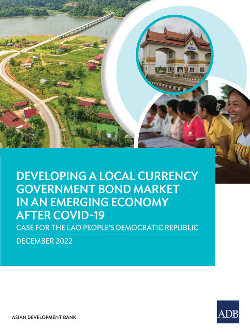 Title details for Developing a local currency government Bond market in an emerging economy after COVID-19 by Asian Development Bank - Available